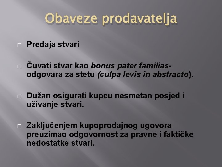 Obaveze prodavatelja � Predaja stvari � Čuvati stvar kao bonus pater familiasodgovara za stetu Obaveze prodavatelja � Predaja stvari � Čuvati stvar kao bonus pater familiasodgovara za stetu