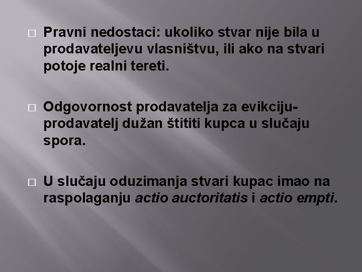 � Pravni nedostaci: ukoliko stvar nije bila u prodavateljevu vlasništvu, ili ako na stvari � Pravni nedostaci: ukoliko stvar nije bila u prodavateljevu vlasništvu, ili ako na stvari