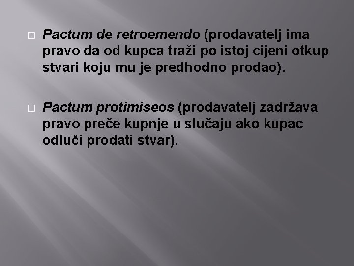 � Pactum de retroemendo (prodavatelj ima pravo da od kupca traži po istoj cijeni � Pactum de retroemendo (prodavatelj ima pravo da od kupca traži po istoj cijeni