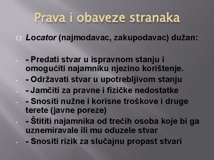 Prava i obaveze stranaka � Locator (najmodavac, zakupodavac) dužan: - - Predati stvar u Prava i obaveze stranaka � Locator (najmodavac, zakupodavac) dužan: - - Predati stvar u