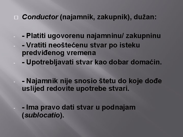 � Conductor (najamnik, zakupnik), dužan: - - Platiti ugovorenu najamninu/ zakupninu - Vratiti neoštećenu � Conductor (najamnik, zakupnik), dužan: - - Platiti ugovorenu najamninu/ zakupninu - Vratiti neoštećenu