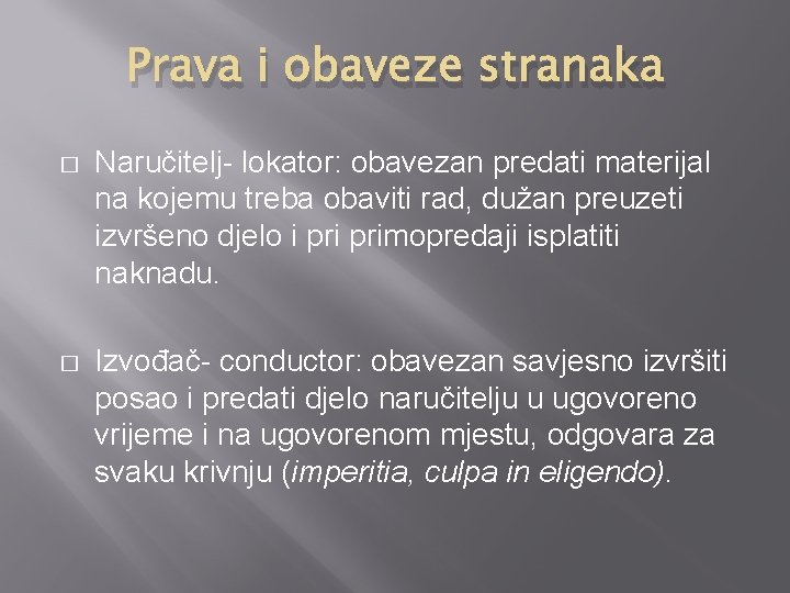 Prava i obaveze stranaka � Naručitelj- lokator: obavezan predati materijal na kojemu treba obaviti Prava i obaveze stranaka � Naručitelj- lokator: obavezan predati materijal na kojemu treba obaviti