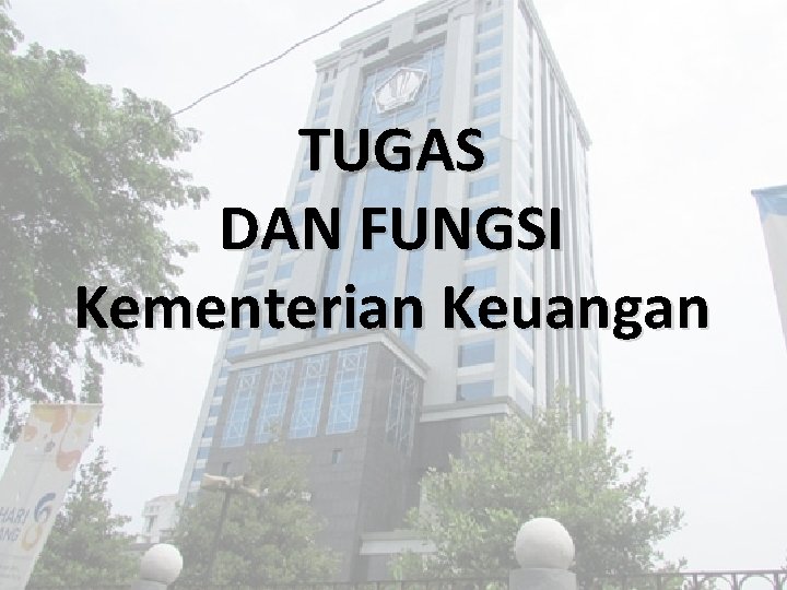 TUGAS DAN FUNGSI Kementerian Keuangan 