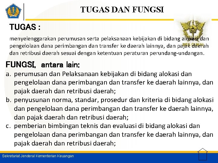 TUGAS DAN FUNGSI TUGAS : menyelenggarakan perumusan serta pelaksanaan kebijakan di bidang alokasi dan