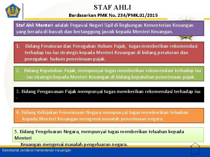 STAF AHLI Berdasarkan PMK No. 234/PMK. 01/2015 Staf Ahli Menteri adalah Pegawai Negeri Sipil