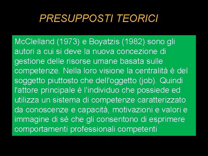 PRESUPPOSTI TEORICI Mc. Clelland (1973) e Boyatzis (1982) sono gli autori a cui PRESUPPOSTI TEORICI Mc. Clelland (1973) e Boyatzis (1982) sono gli autori a cui