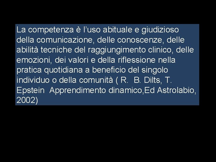 La competenza è l’uso abituale e giudizioso della comunicazione, delle conoscenze, delle abilità tecniche La competenza è l’uso abituale e giudizioso della comunicazione, delle conoscenze, delle abilità tecniche