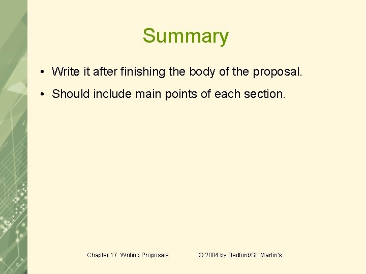 Summary • Write it after finishing the body of the proposal. • Should include