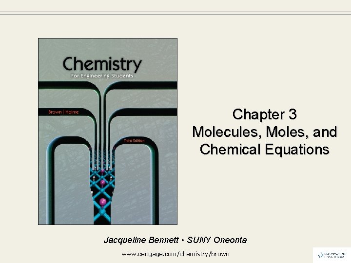 Larry Brown Tom Holme Chapter 3 Molecules, Moles, and Chemical Equations Jacqueline Bennett •