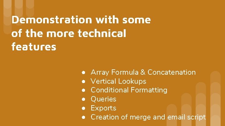 Demonstration with some of the more technical features ● ● ● Array Formula & Demonstration with some of the more technical features ● ● ● Array Formula &