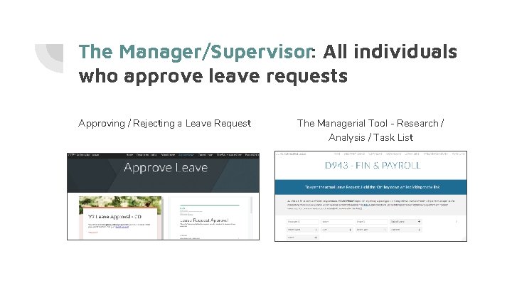 The Manager/Supervisor: All individuals who approve leave requests Approving / Rejecting a Leave Request The Manager/Supervisor: All individuals who approve leave requests Approving / Rejecting a Leave Request