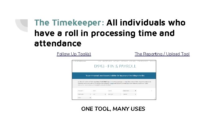 The Timekeeper: All individuals who have a roll in processing time and attendance Follow The Timekeeper: All individuals who have a roll in processing time and attendance Follow