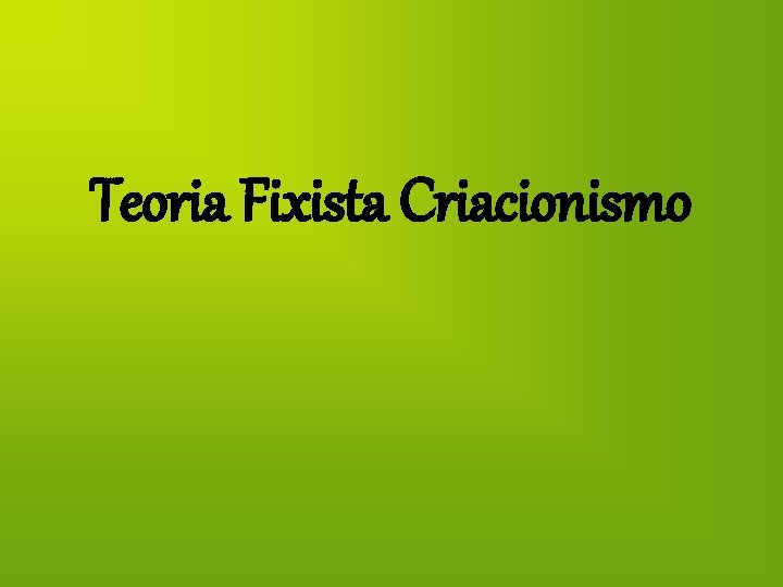 Teoria Fixista Criacionismo 