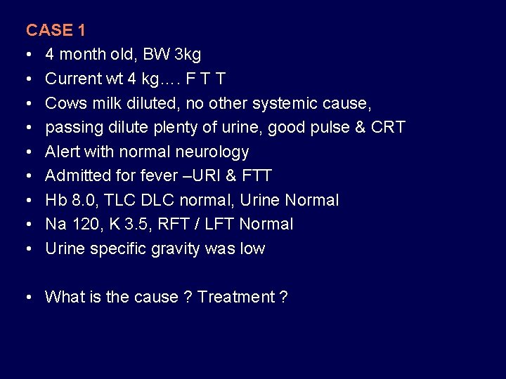 CASE 1 • 4 month old, BW 3 kg • Current wt 4 kg….