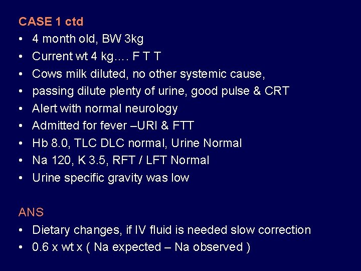 CASE 1 ctd • 4 month old, BW 3 kg • Current wt 4