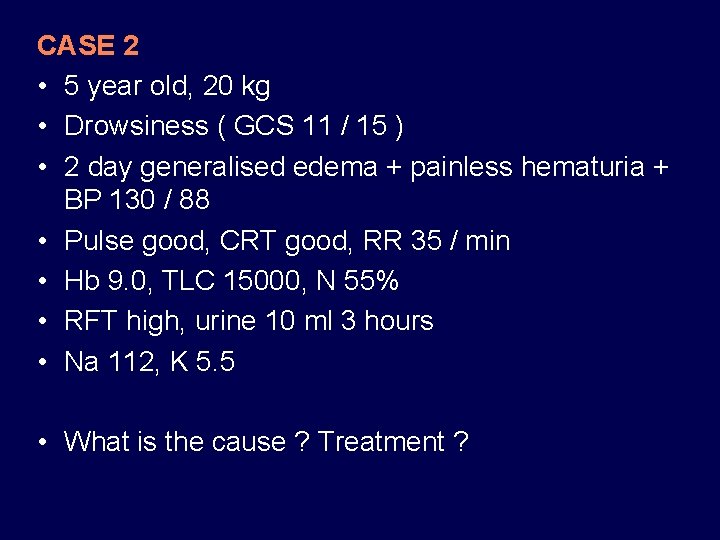 CASE 2 • 5 year old, 20 kg • Drowsiness ( GCS 11 /