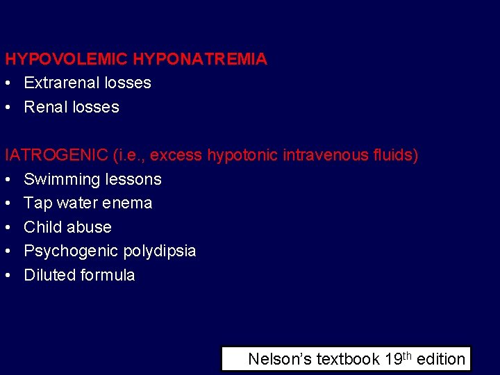 HYPOVOLEMIC HYPONATREMIA • Extrarenal losses • Renal losses IATROGENIC (i. e. , excess hypotonic