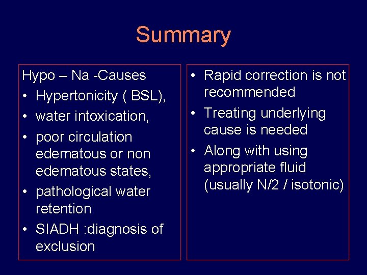 Summary Hypo – Na -Causes • Hypertonicity ( BSL), • water intoxication, • poor