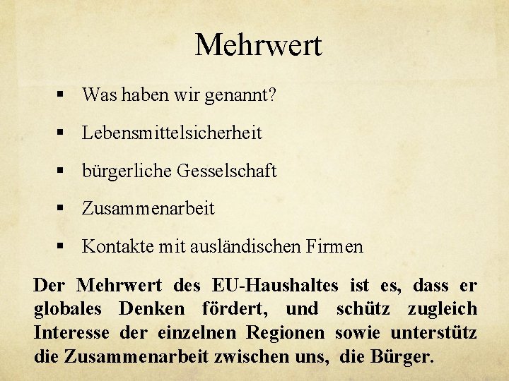 Mehrwert § Was haben wir genannt? § Lebensmittelsicherheit § bürgerliche Gesselschaft § Zusammenarbeit §