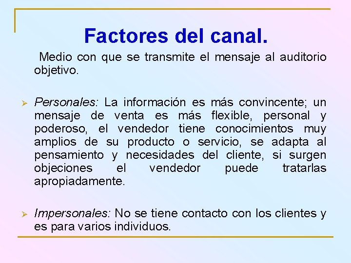 Factores del canal. Medio con que se transmite el mensaje al auditorio objetivo. Ø