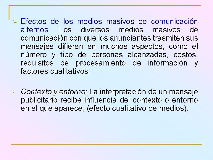 Ø Efectos de los medios masivos de comunicación alternos: Los diversos medios masivos de