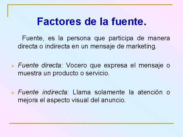 Factores de la fuente. Fuente, es la persona que participa de manera directa o