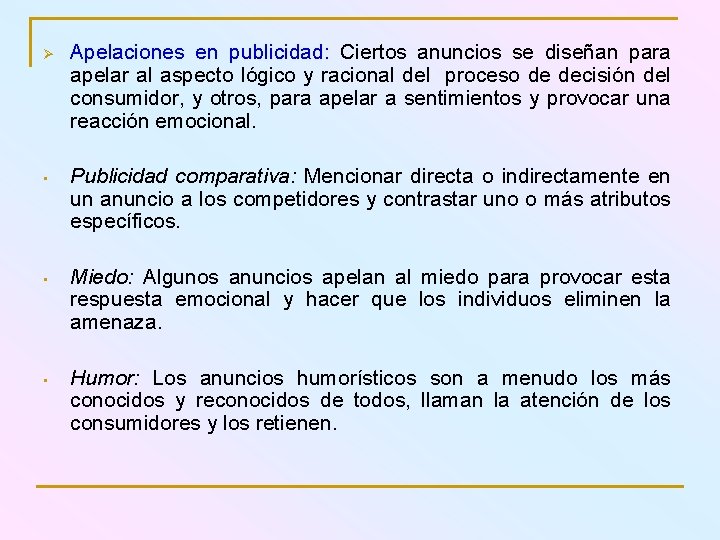 Ø Apelaciones en publicidad: Ciertos anuncios se diseñan para apelar al aspecto lógico y