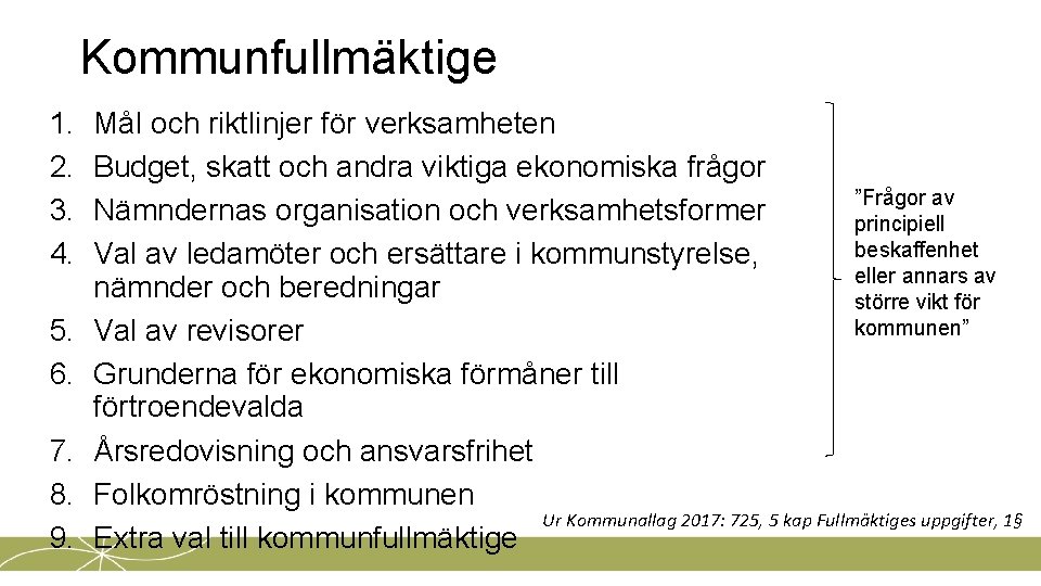 Kommunfullmäktige 1. 2. 3. 4. 5. 6. 7. 8. 9. Mål och riktlinjer för