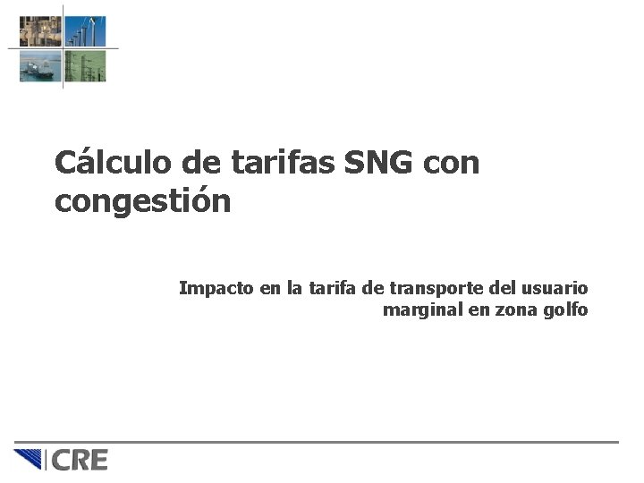 Cálculo de tarifas SNG congestión Impacto en la tarifa de transporte del usuario marginal