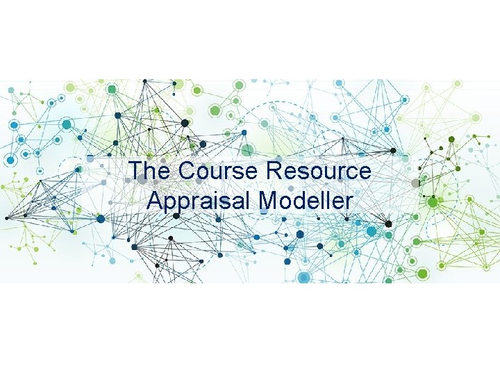 The Course Resource Appraisal Modeller 