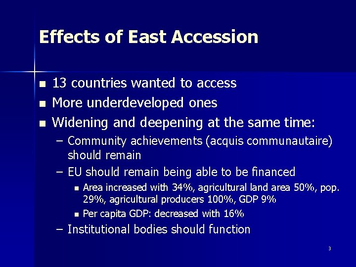 Effects of East Accession n 13 countries wanted to access More underdeveloped ones Widening