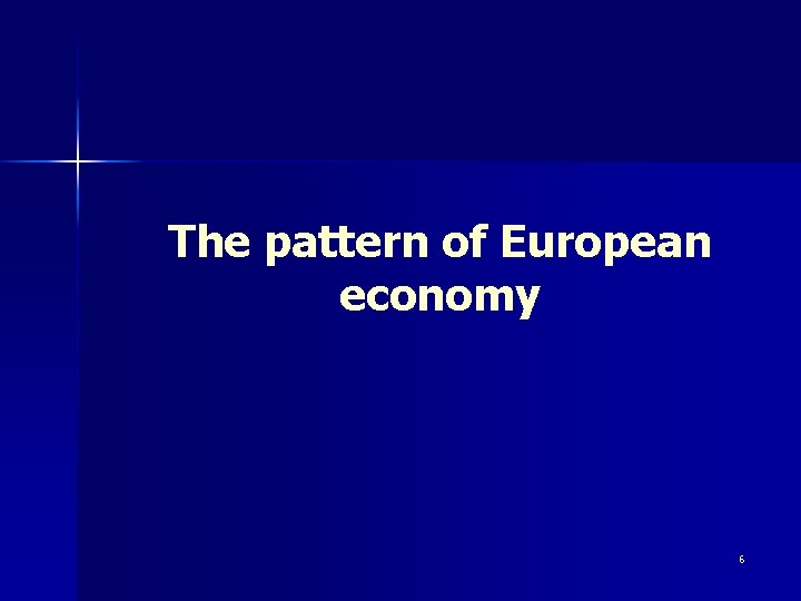 The pattern of European economy 6 