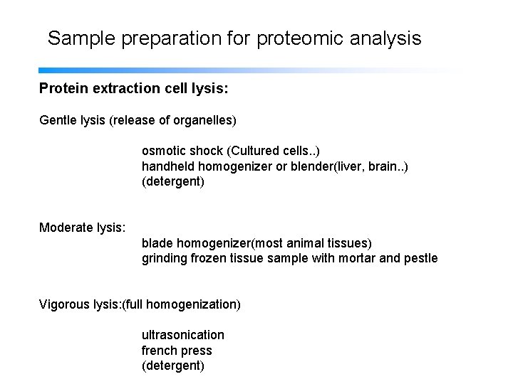 Sample preparation for proteomic analysis Protein extraction cell lysis: Gentle lysis (release of organelles)