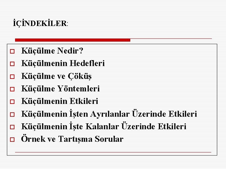 İÇİNDEKİLER: o o o o Küçülme Nedir? Küçülmenin Hedefleri Küçülme ve Çöküş Küçülme Yöntemleri