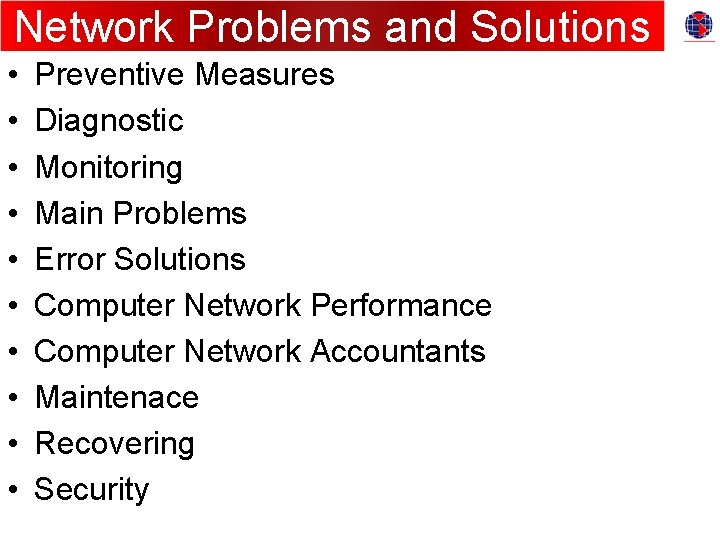 Network Problems and Solutions • • • Preventive Measures Diagnostic Monitoring Main Problems Error