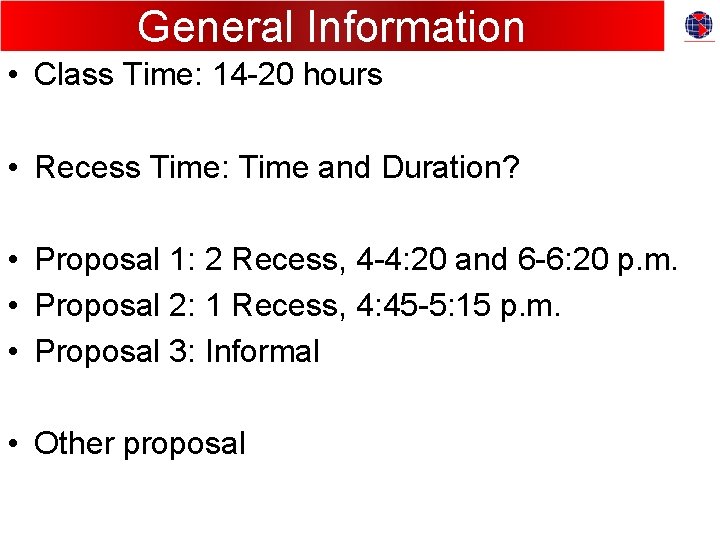General Information • Class Time: 14 -20 hours • Recess Time: Time and Duration?
