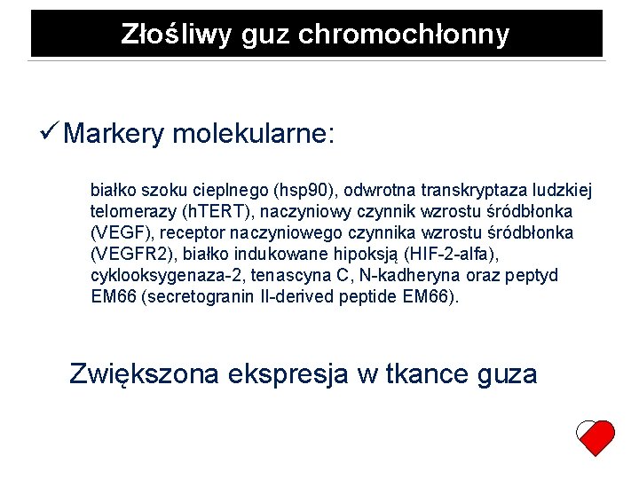 Złośliwy guz chromochłonny Markery molekularne: białko szoku cieplnego (hsp 90), odwrotna transkryptaza ludzkiej telomerazy