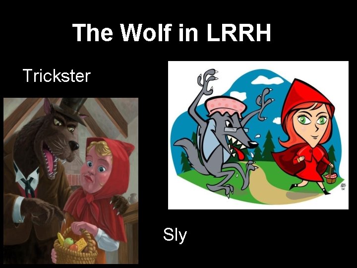 The Wolf in LRRH Trickster s. Sly 