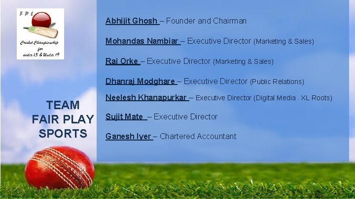 Abhijit Ghosh – Founder and Chairman Mohandas Nambiar – Executive Director (Marketing & Sales)