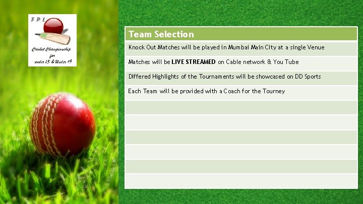 Team Selection Knock Out Matches will be played in Mumbai Main City at a