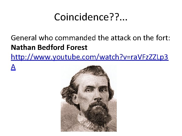 Coincidence? ? . . . General who commanded the attack on the fort: Nathan