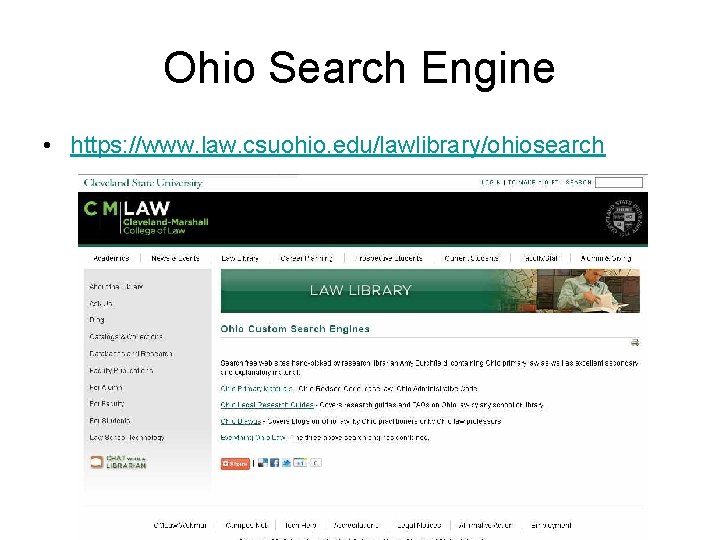 Ohio Search Engine • https: //www. law. csuohio. edu/lawlibrary/ohiosearch 