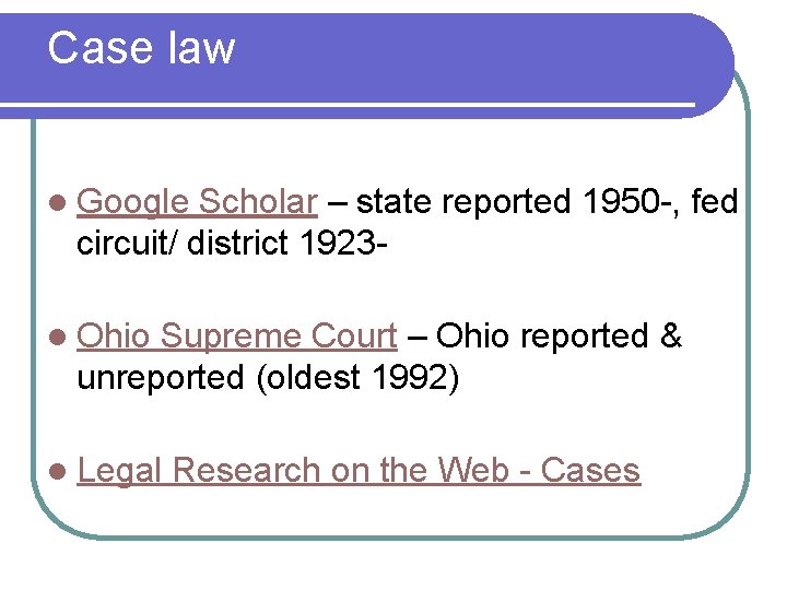 Case law l Google Scholar – state reported 1950 -, fed circuit/ district 1923