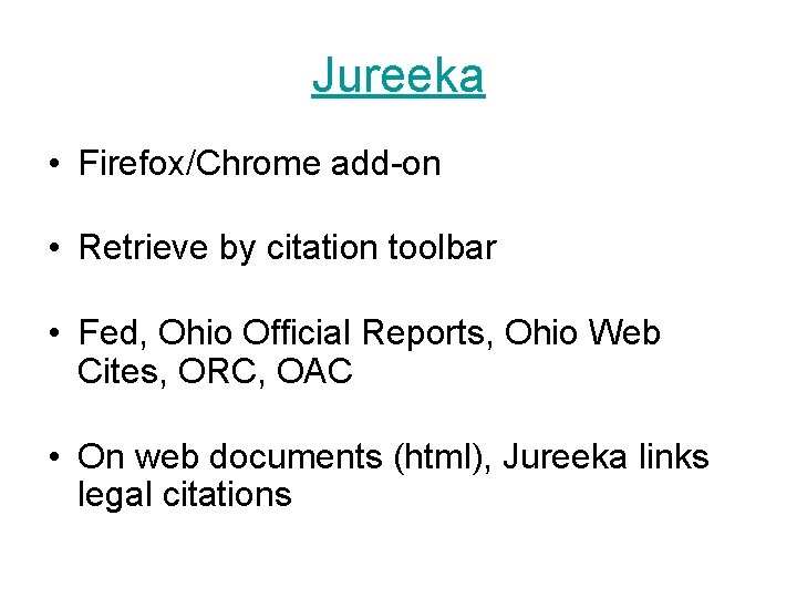 Jureeka • Firefox/Chrome add-on • Retrieve by citation toolbar • Fed, Ohio Official Reports,