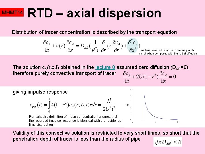 MHMT 14 RTD – axial dispersion Distribution of tracer concentration is described by the