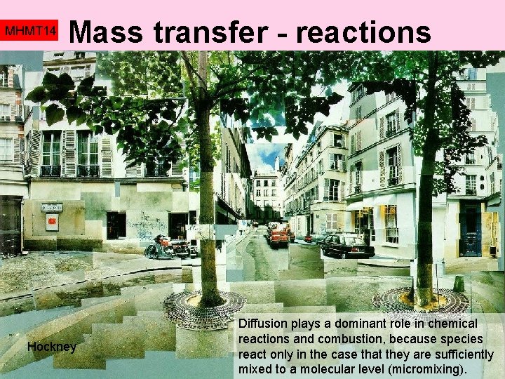 MHMT 14 Mass transfer - reactions Hockney Diffusion plays a dominant role in chemical