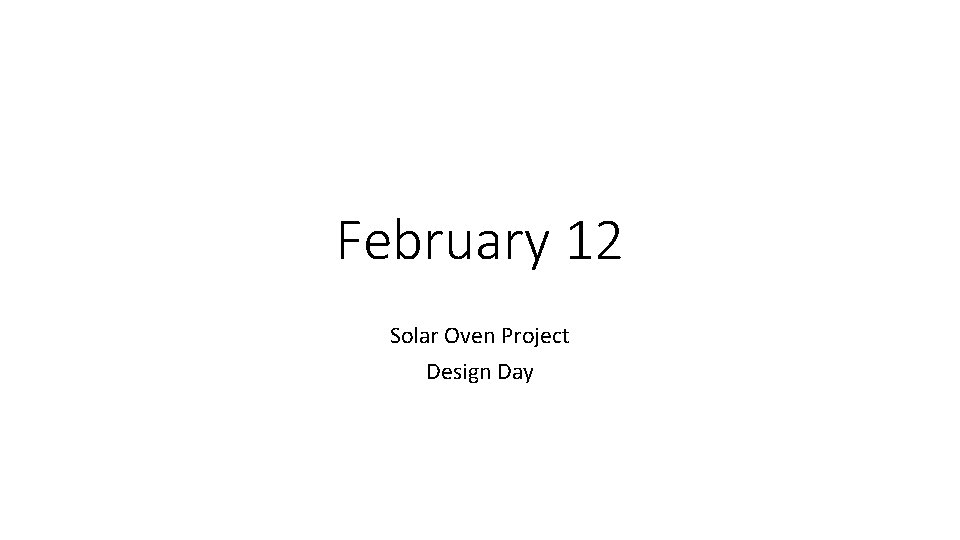February 12 Solar Oven Project Design Day 