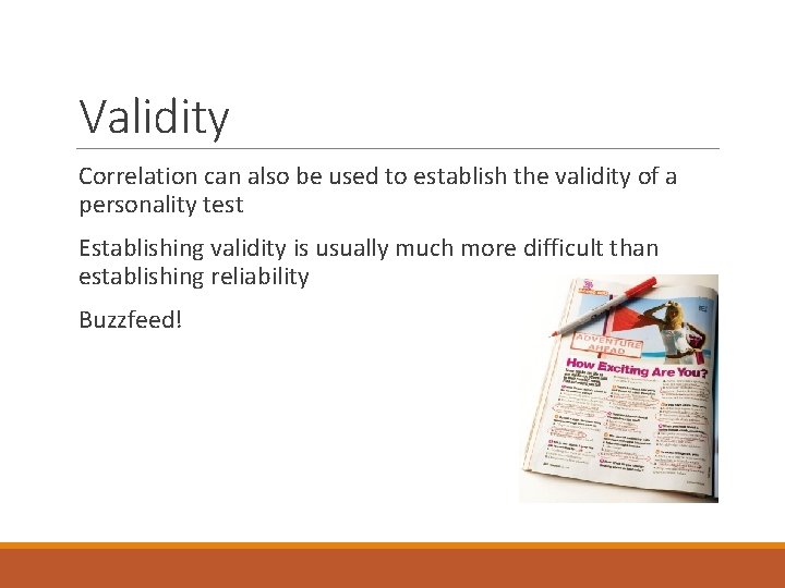 Validity Correlation can also be used to establish the validity of a personality test