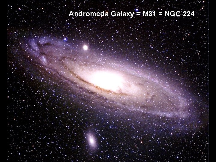 Andromeda Galaxy = M 31 = NGC 224 