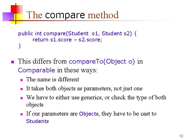 The compare method public int compare(Student s 1, Student s 2) { return s